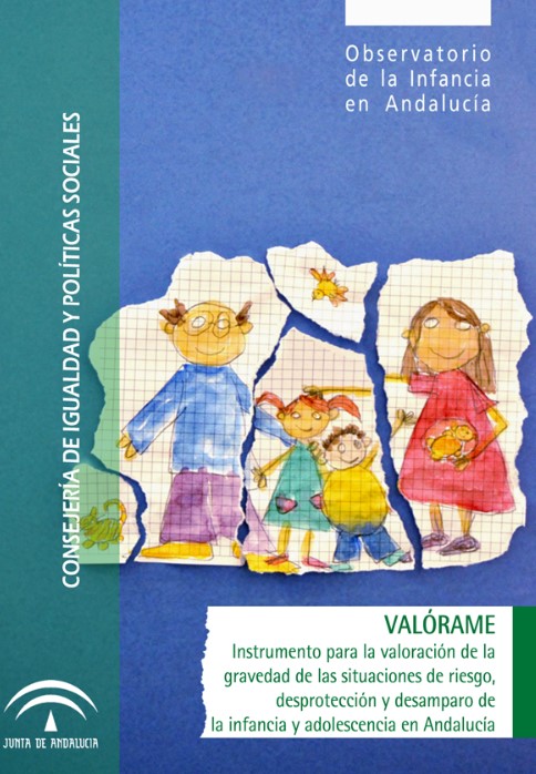 "Valórame. Instrumento para la valoración de las situaciones de Riesgo, Desproteccion y Desamparo de la Infancia y la Adolescencia en Andalucía" 