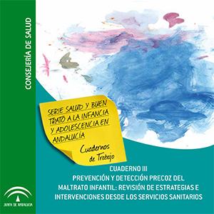 Cuaderno 3: "Prevención y detección precoz del maltrato infantil: revisión de estrategias e intervenciones desde los servicios sanitarios"